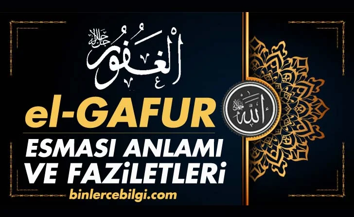 el Gafur esmasının anlamı nedir? el Gaffar ne demek, zikri faydaları fazileti nelerdir? ebced değeri, zikir adedi ve günü, ne için ve ne zaman okunur? Ya Gafur esması kaç defa çekilmeli?