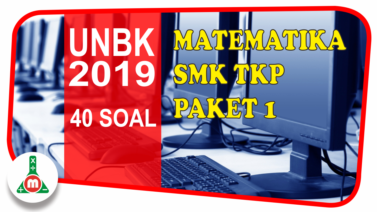 Download Pembahasan Unbk Smk Tahun 2019 Matematika Kelompok