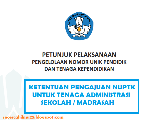 Ketentuan Pengajuan NUPTK Tenaga Administrasi Sekolah berdasarkan Juklak Pengelollan NUPTK 