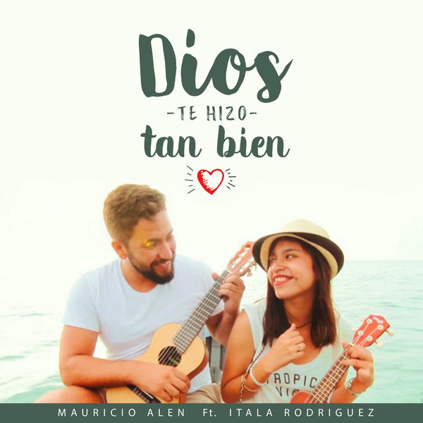 Mauricio Alen – Dios te hizo tan bien (Feat.Itala Rodriguez) (Single) 2017