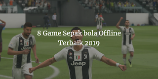 8 Game Sepak bola Offline Terbaik 2019 for Android