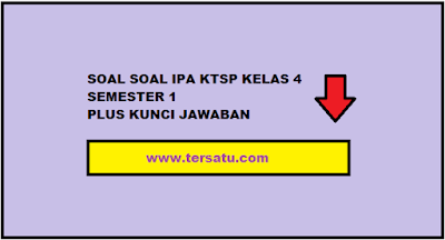  Halo Sobat update lagi dengan soal soal terbarunya Kumpulan Soal IPA KTSP Kelas 4 Semester 1 Plus Jawaban