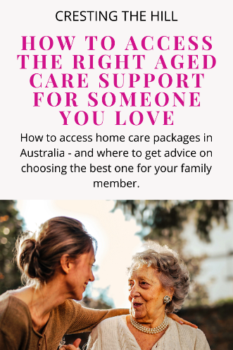 How to access home care packages in Australia - and getting advice on choosing the best one for your family member.