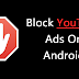 How To Block Ads On Youtube In Android