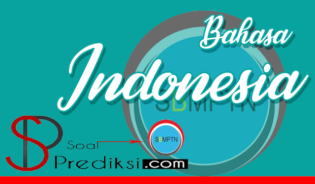 Latihan Soal dan Kunci Jawaban SBMPTN Bahasa Indonesia  Latihan Soal dan Kunci Jawaban SBMPTN Bahasa Indonesia 2019 (+Pdf)