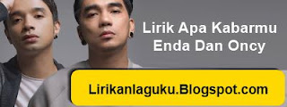 Lirik Apa Kabarmu - Enda Dan Oncy