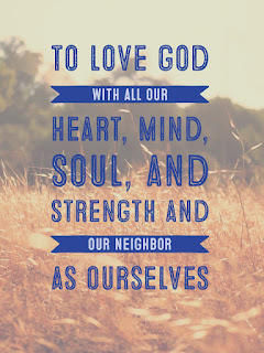 To love God with all our heart, mind, soul, and strength, and our neighbor as ourselves.