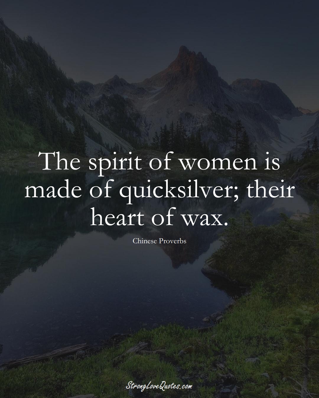 The spirit of women is made of quicksilver; their heart of wax. (Chinese Sayings);  #AsianSayings
