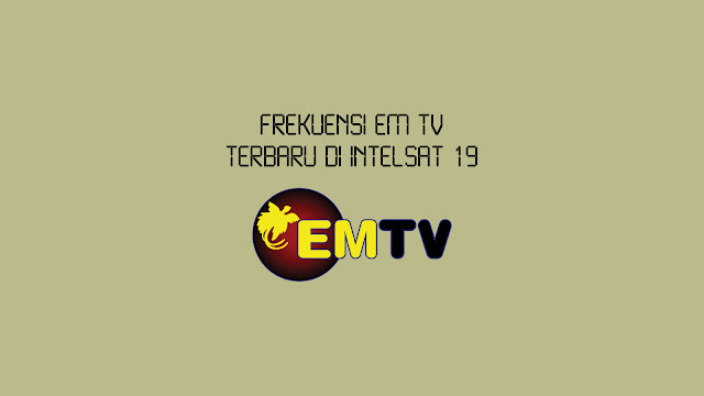 Frekuensi EM TV Terbaru di Intelsat 19