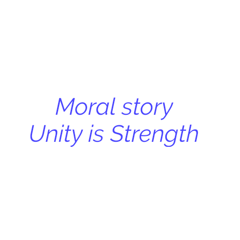 Moral story, Unity is Strength, moral story, neethi kathalu, moral stories in Hindi, moral stories in Telugu, moral stories in English, fairy tales in Hindi, moral stories for kids, inspirational moral stories