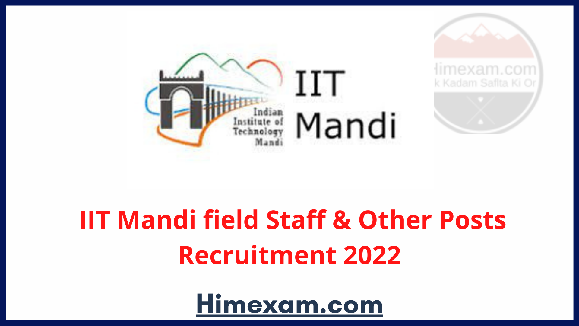 IIT Mandi field Staff & Other Posts Recruitment 2022