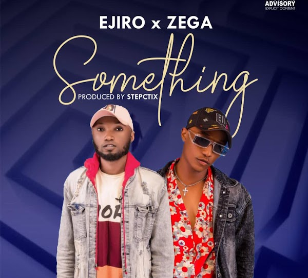  [Music] Ejiro ft Zega - Something (prod. Stepctix) #Arewapublisize
