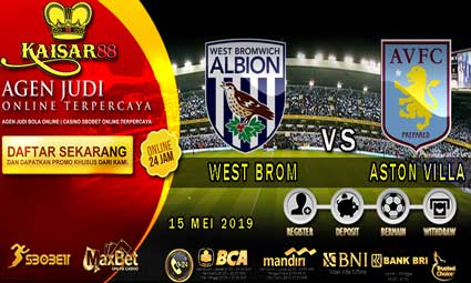  PREDIKSI BOLA TERPERCAYA WEST BROM VS ASTON VILLA 15 MEI 2019