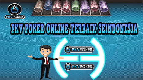 PKV POKER ONLINE TERBAIK SEINDONESIA