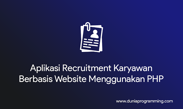 Aplikasi Recruitment Karyawan Berbasis Website Menggunakan PHP Bootstrap