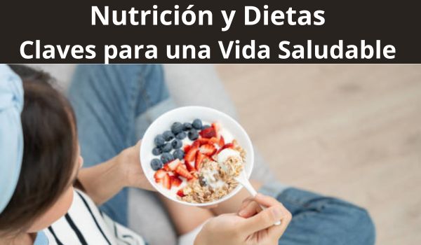 Nutrición y Dietas: Claves para una Vida Saludable