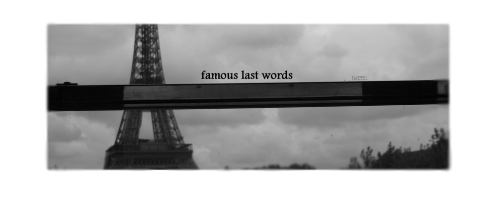 famous last words