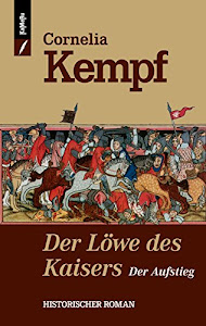 Der Löwe des Kaisers: Der Aufstieg (Löwen-Reihe 1)