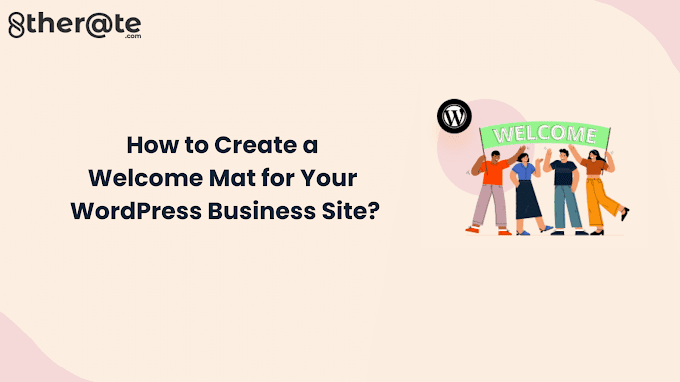 How to Create a Welcome Mat for Your WordPress Business Site?