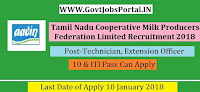 Tamilnadu Cooperative Milk Producers Federation Limited Recruitment 2018 – 34 Technician, Extension Officer