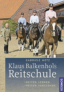 Klaus Balkenhols Reitschule: Reiten lernen, Reiten verstehen