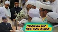 (Video) Pernikahan Adik Habib Hanif Alatas Di Gedung Lemhanas, Kebon Sirih, Jakarta 