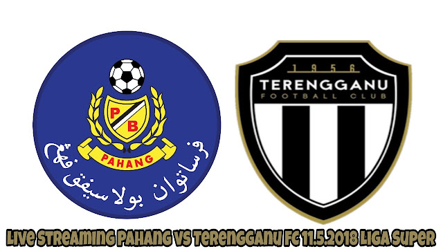 Live Streaming Pahang vs Terengganu FC 11.5.2018 Liga Super 
