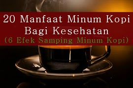 20 Manfaat Minum Kopi Bagi Kesehatan (6 Efek Samping Minum Kopi)