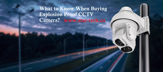 What to Know When Buying Explosion Proof CCTV Camera