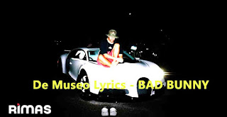 De Museo Lyrics -  BAD BUNNY