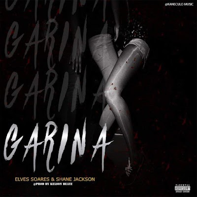  Elvis Soares - Garina (ft. Shane Jackson) [Prod by Kelson Beatz]