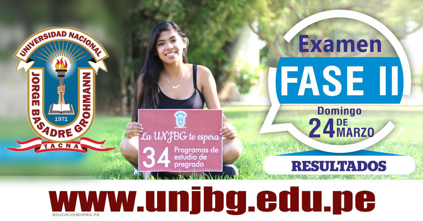 Resultados Admisión UNJBG 2019 - Fase II (24 Marzo) Lista de Ingresantes - Examen de Admisión - Universidad Nacional Jorge Basadre Grohmann - www.unjbg.edu.pe
