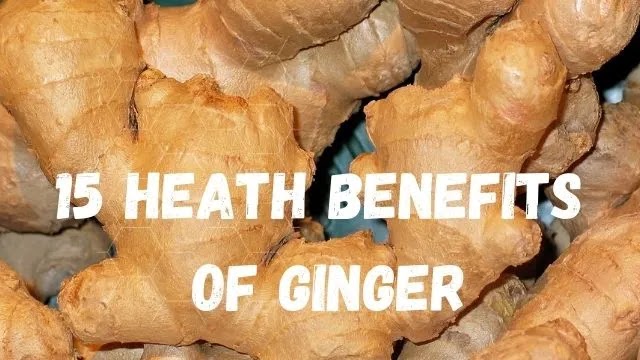 15 health benefits of Ginger 