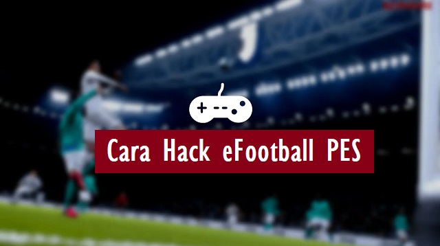  PES adalah sebuah game sepakbola terbaik yang sangat populer Cara Hack eFootball PES Terbaru