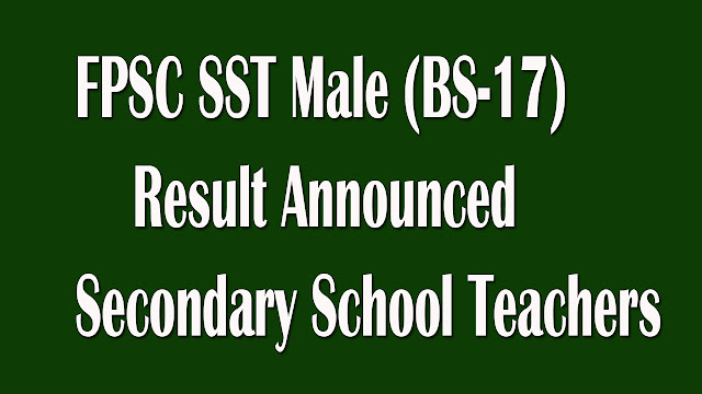 FPSC SST Male (BS-17) Result Announced | Secondary School Teachers