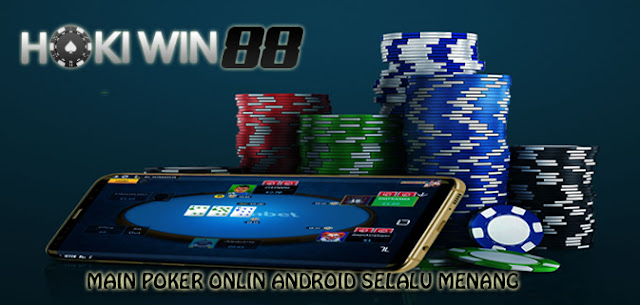 Main Poker Online Android Selalu Menang