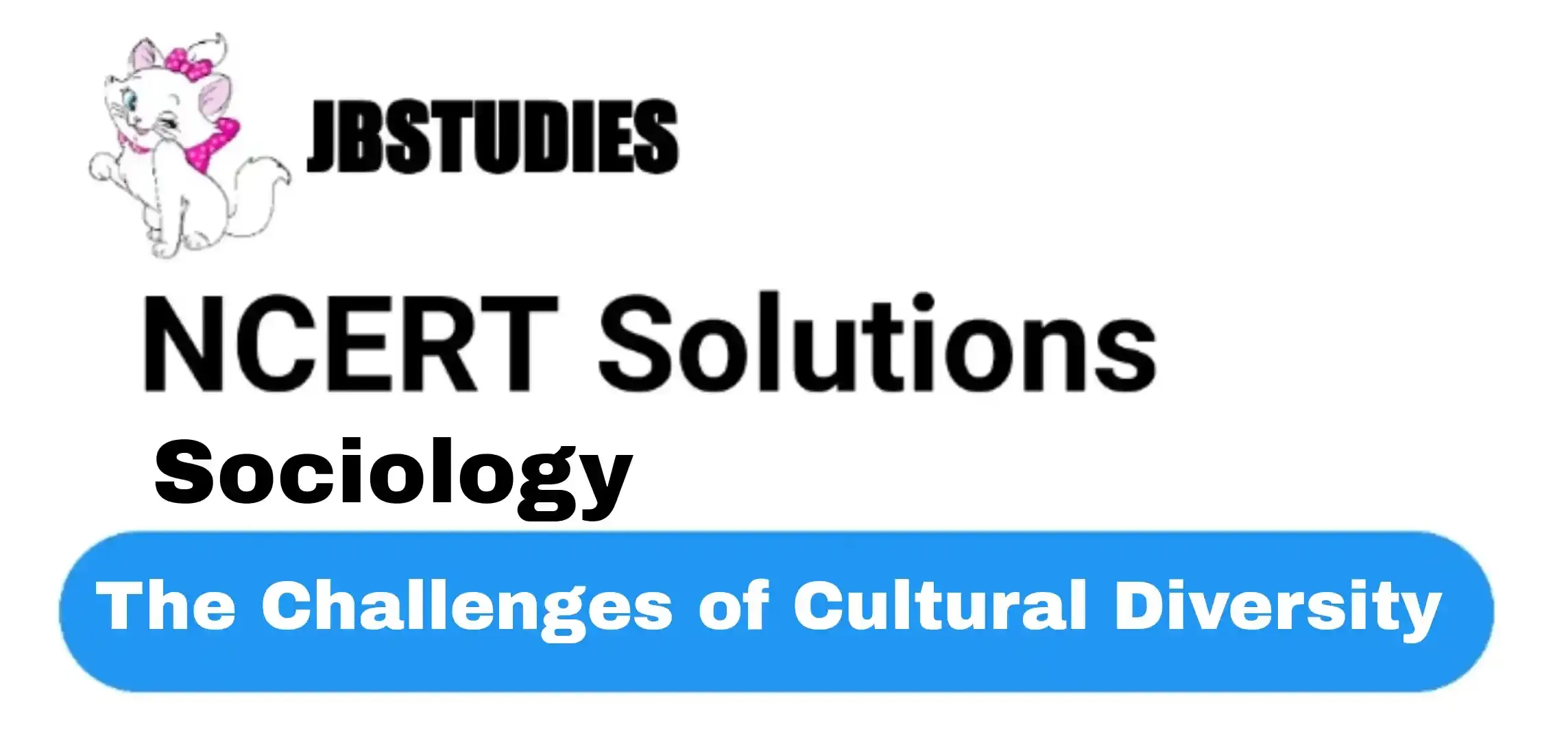 Solutions Class 12 Sociology Chapter -6 (The Challenges of Cultural Diversity)