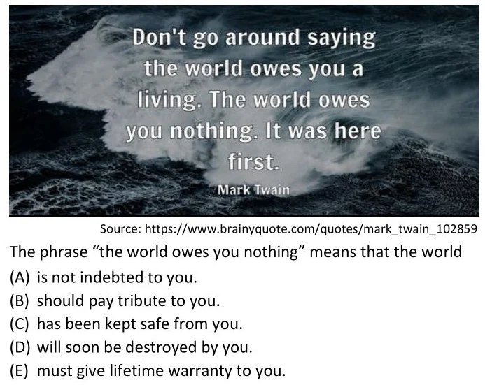 The phrase “the world owes you nothing” means that the world