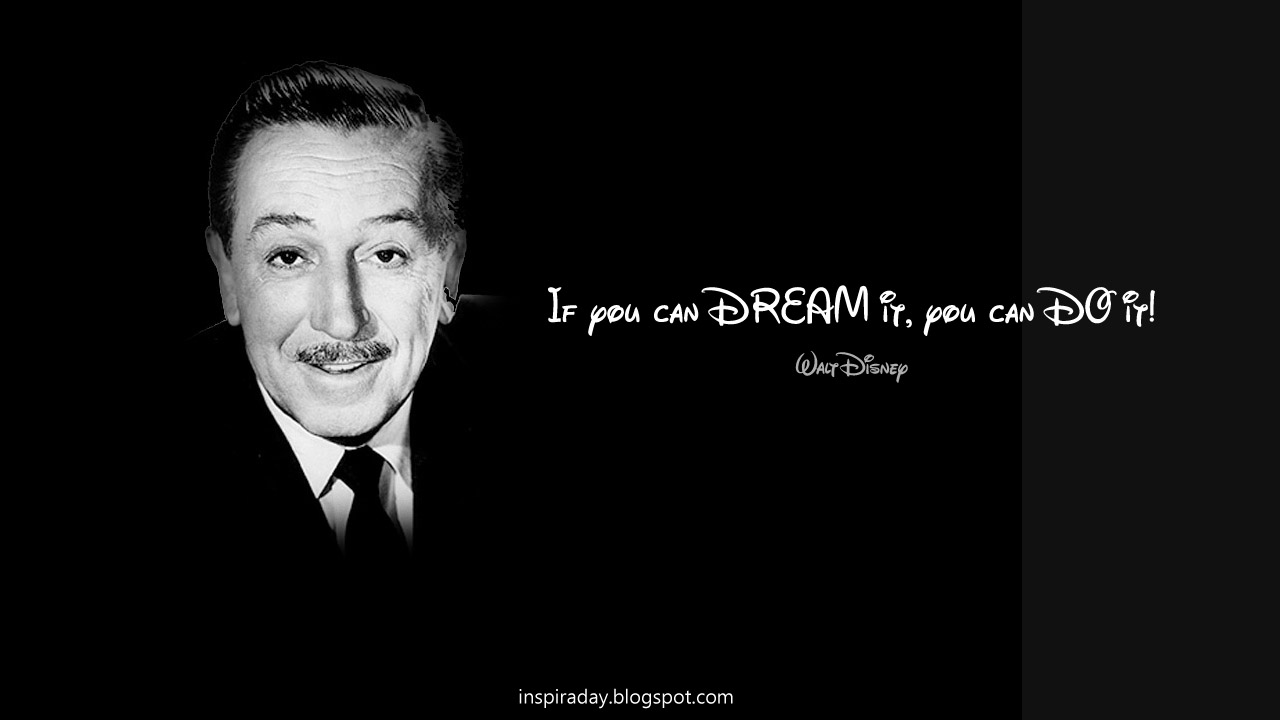 Walt Disney, If You Can Dream It, You Can Do It! | Inspirational Quotes