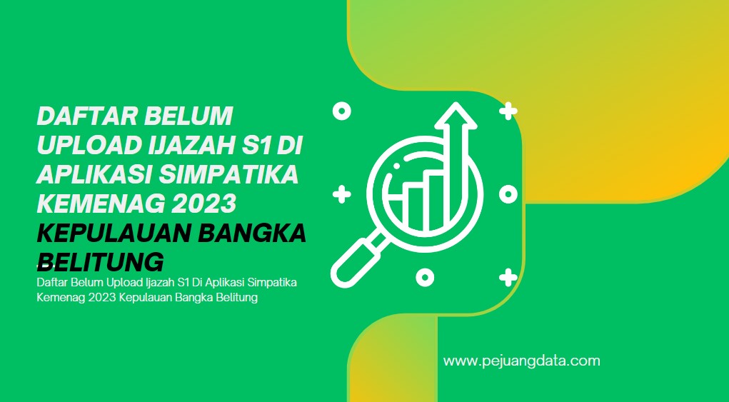 Daftar Belum Upload Ijazah S1 Di Aplikasi Simpatika Kemenag 2023 Provinsi Kepulauan Bangka Belitung
