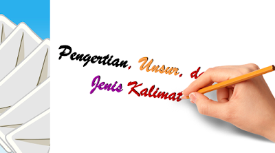 Pengertian, Unsur, dan Jenis Kalimat dalam Bahasa Indonesia