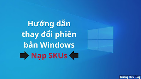 Hướng dẫn thay đổi phiên bản Windows 10/11 bằng cách nạp SKUs