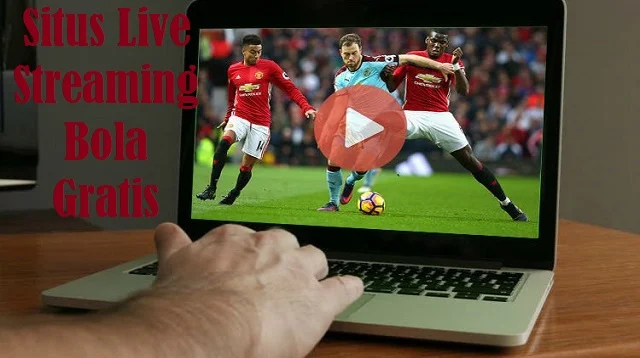 Situs Live Streaming Bola Gratis