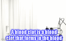 A blood clot is a blood clot that forms in the blood
