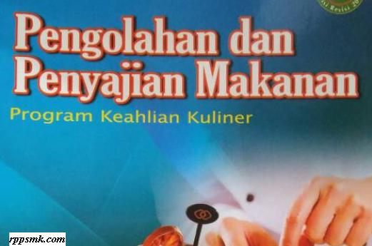 Download Rpp Mata Pelajaran Pengolahan dan Penyajian Makanan Smk Kelas XI XII Kurikulum 2013 Revisi 2017 / 2018 Semester Ganjil dan Genap | Rpp 1 Lembar