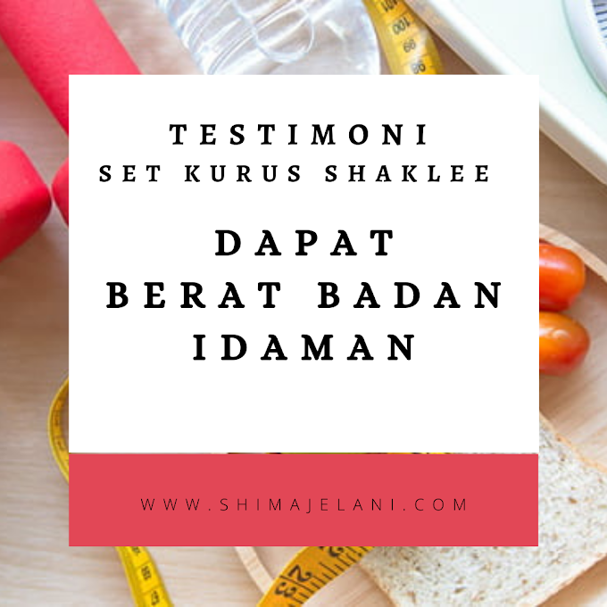 Testimoni Set Kurus Shaklee : Dapat Berat Badan Idaman