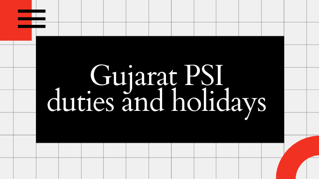 Gujarat PSI duties and holidays