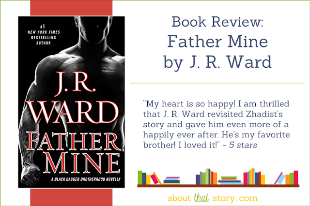 Book Review: Father Mine by J. R. Ward | About That Story