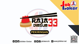 Loker Cirebon Raja Dimsum 33 Pekiringan