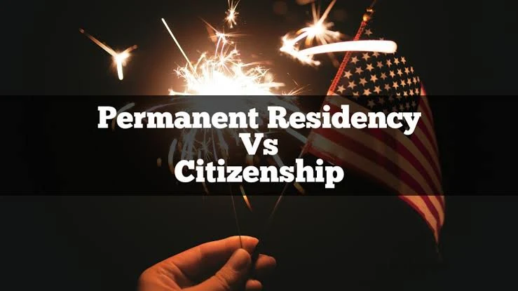 Understanding Permanent Residency and Citizenship